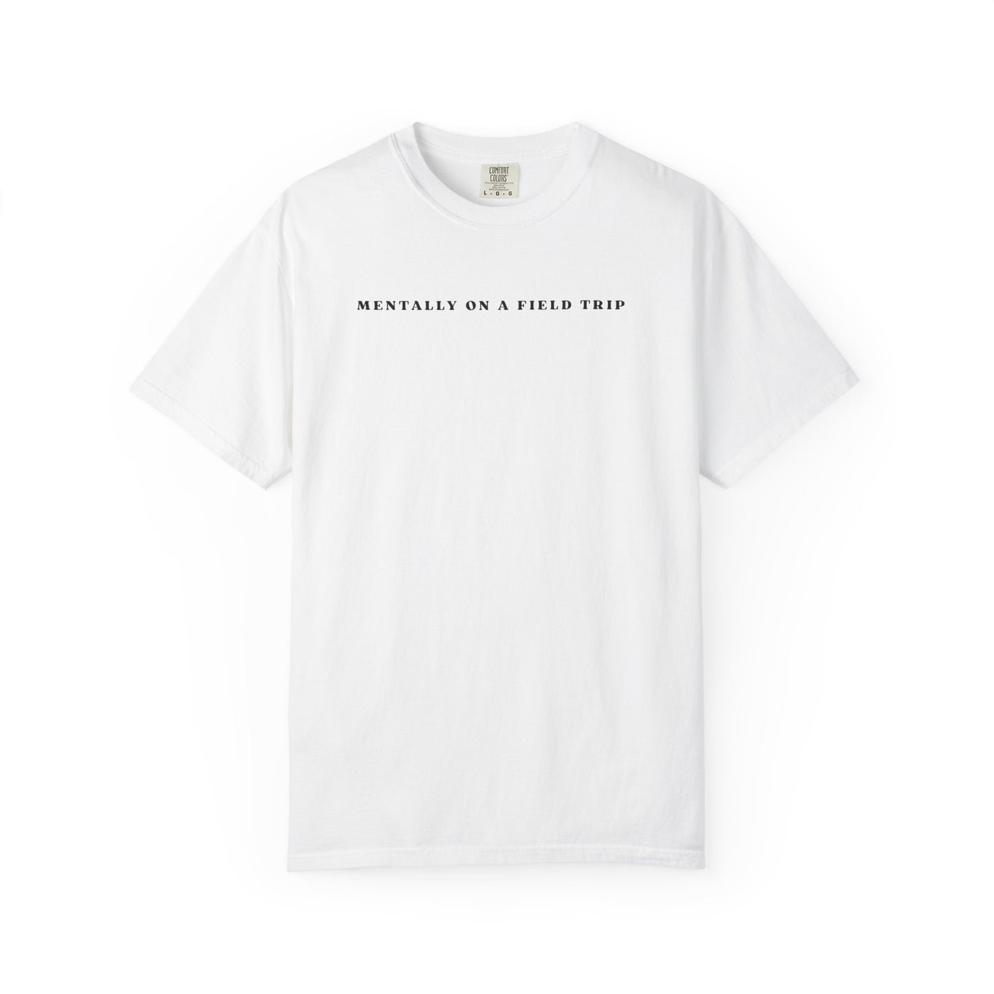 Mentally On A Field Trip - Comfort Color Tee