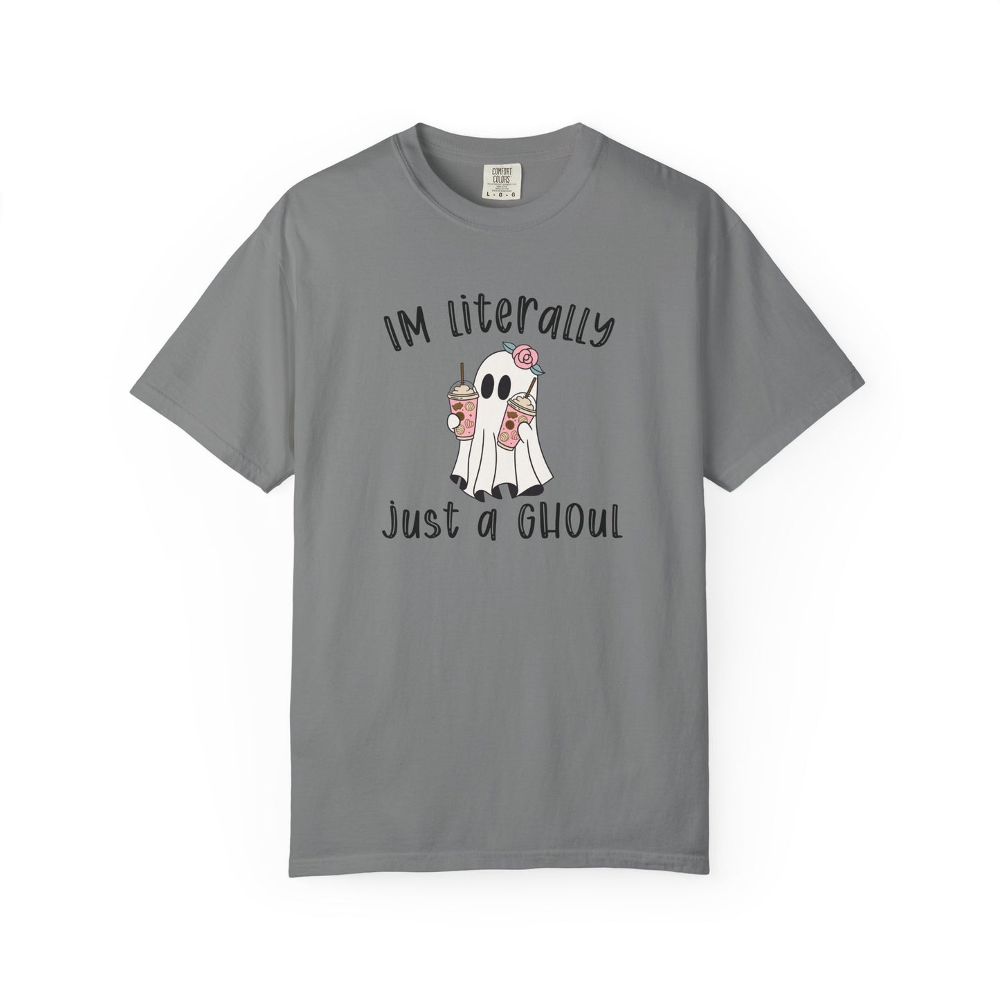 I'm Literally Just A Ghoul - Comfort Color Tee
