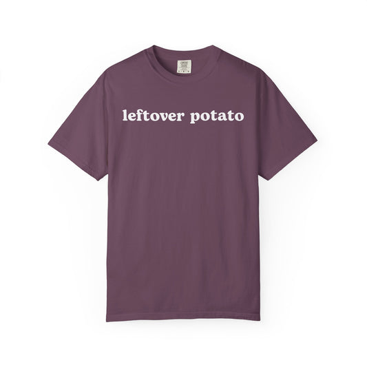 Leftover Potato - Comfort Color Tee
