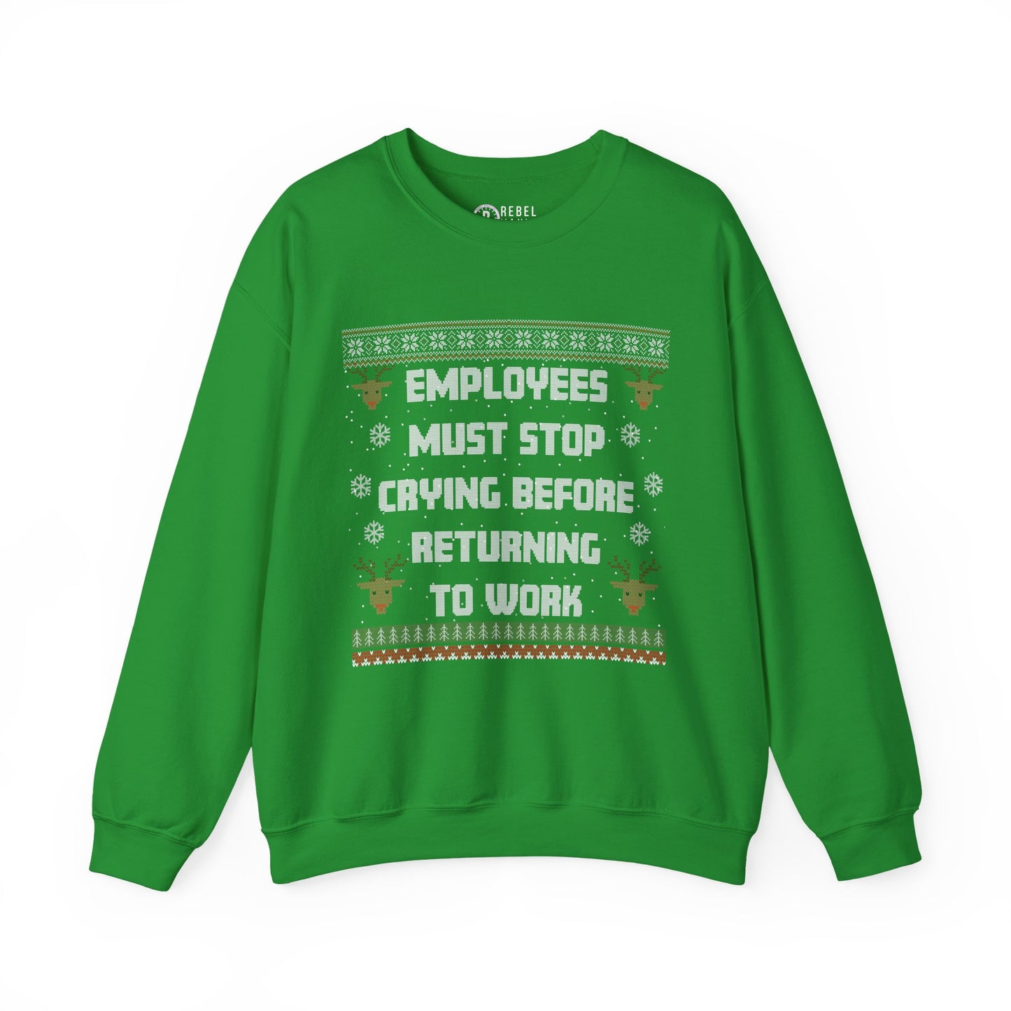 Employees Must Stop Crying - Ugly Sweatshirt