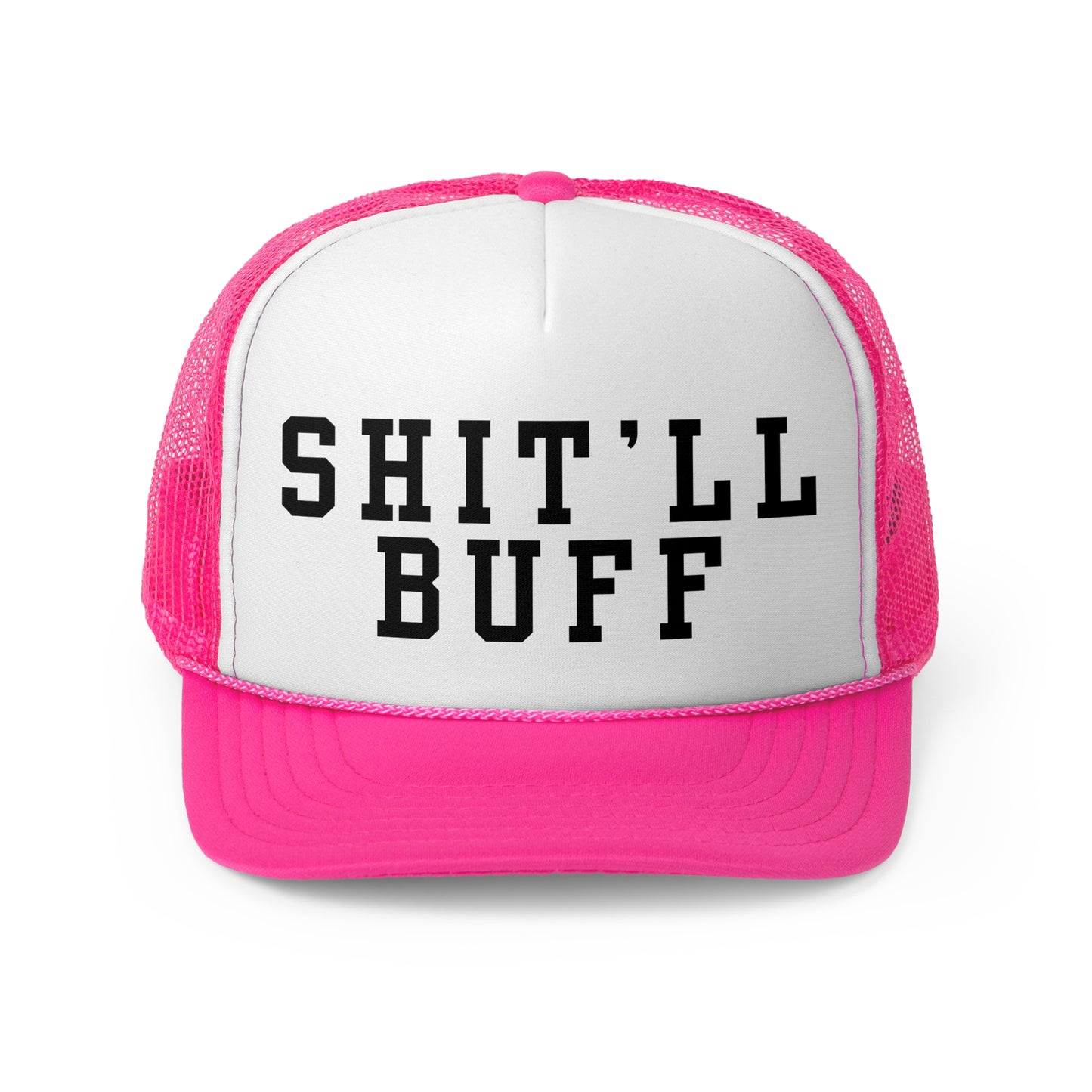Shit'll Buff - Trucker Cap