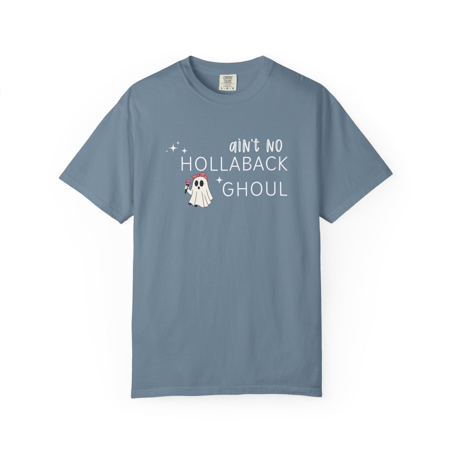 Ain't No Hollaback Ghoul - Comfort Color Tee
