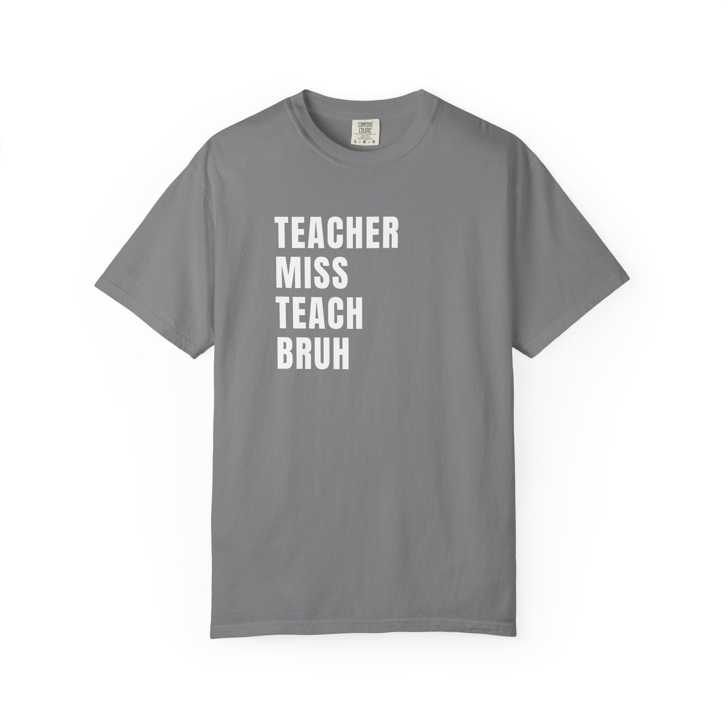 Teacher Miss Teach Bruh - Comfort Color Tee