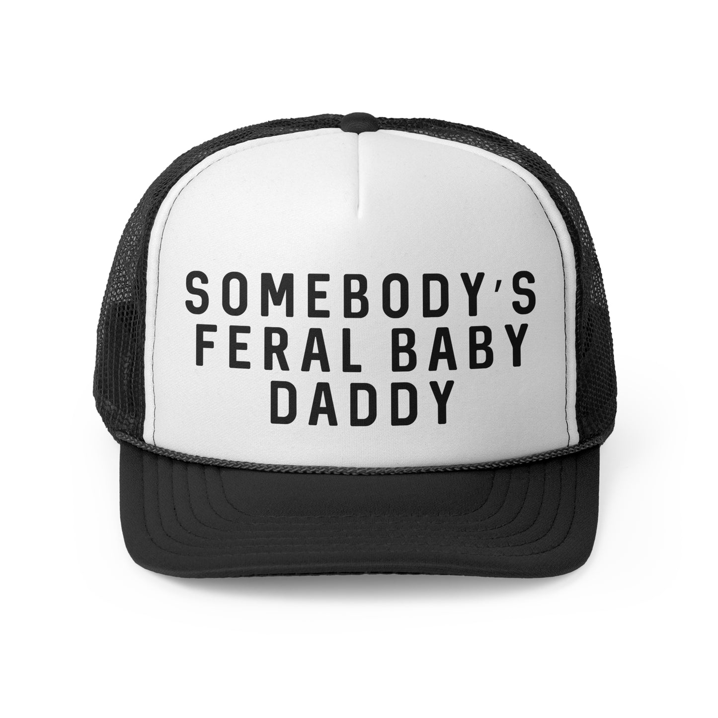 Somebodys Feral Baby Daddy - Trucker Cap
