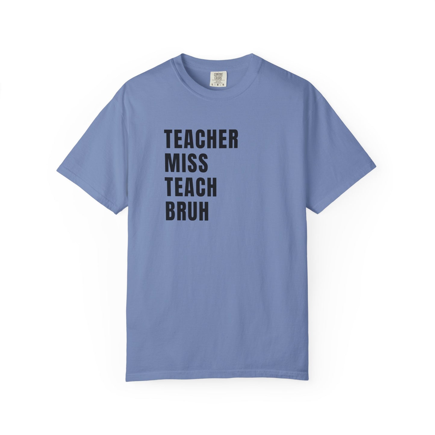Teacher Miss Teach Bruh - Comfort Color Tee