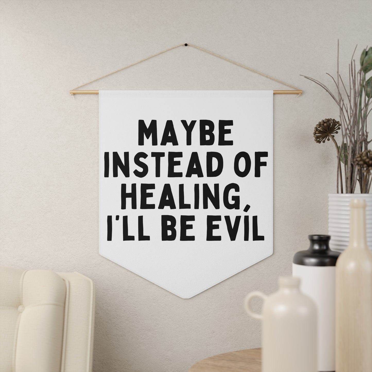 I'll Be Evil - Wall Pennant