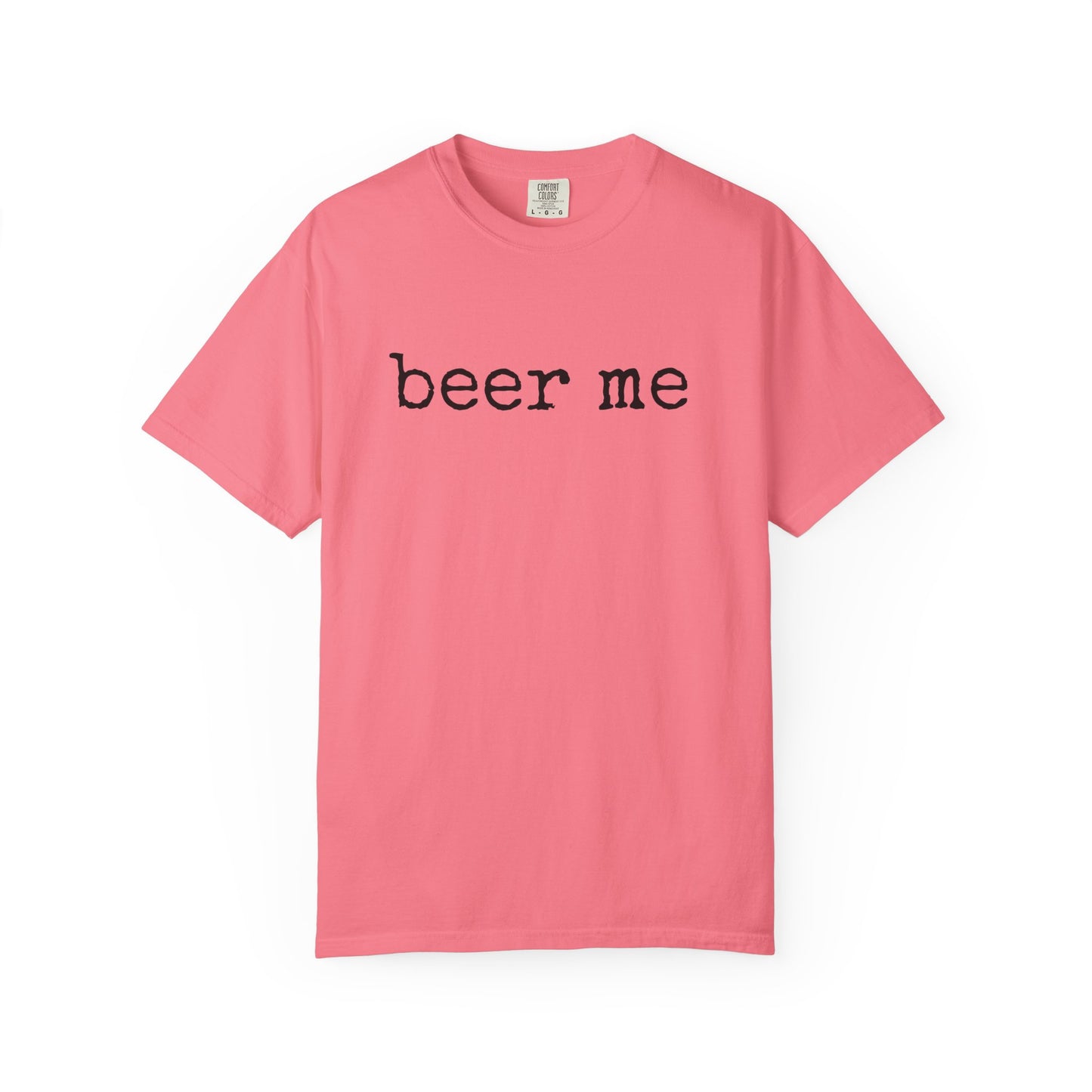 Beer Me - Comfort Color Tee