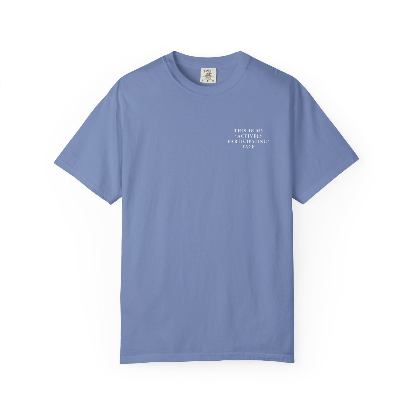 This Is My 'Actively Participating' Face - Comfort Color Tee