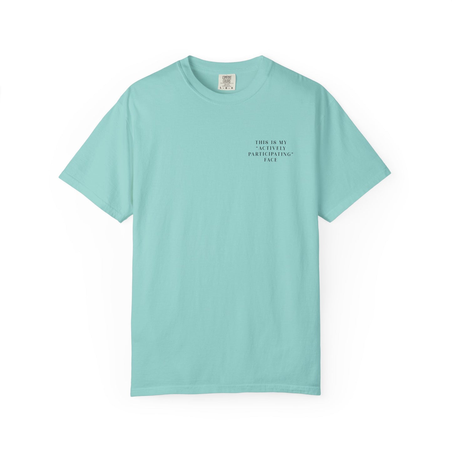 This Is My 'Actively Participating' Face - Comfort Color Tee
