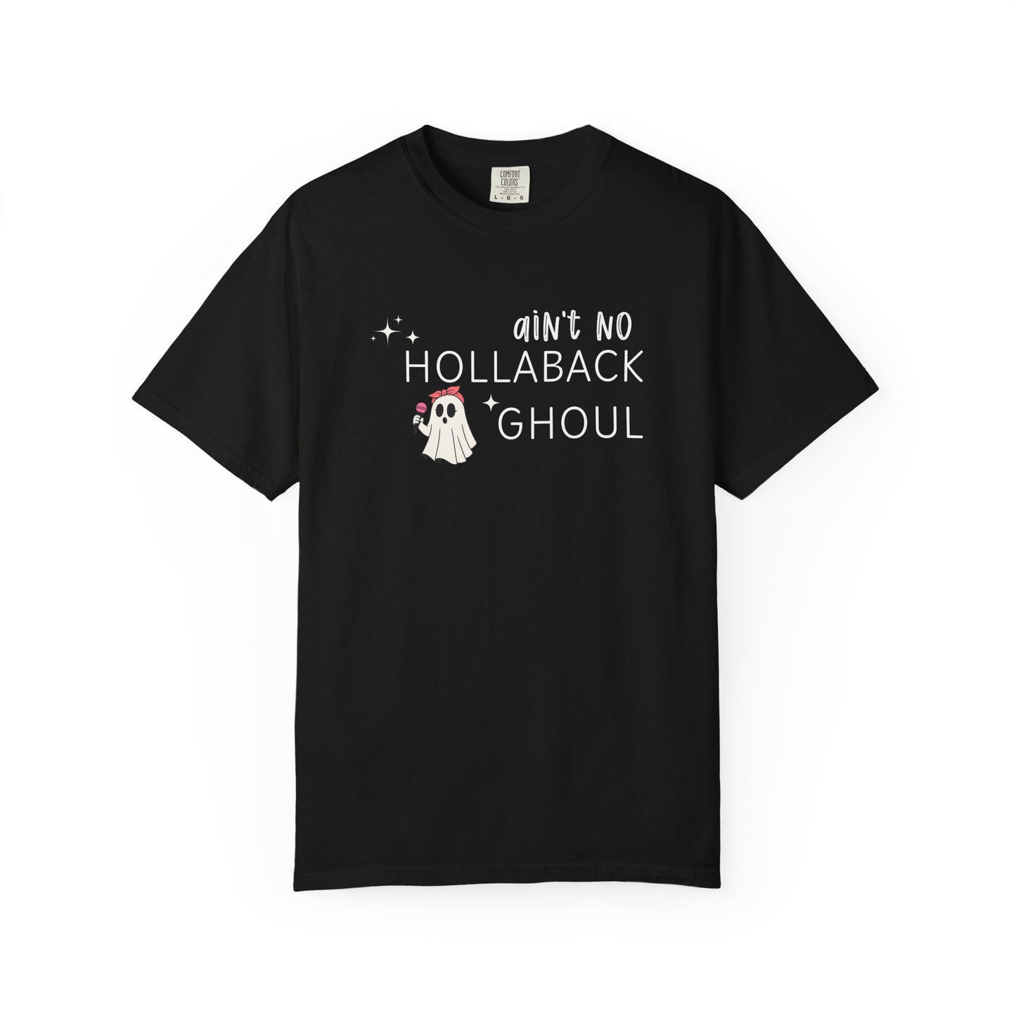 Ain't No Hollaback Ghoul - Comfort Color Tee