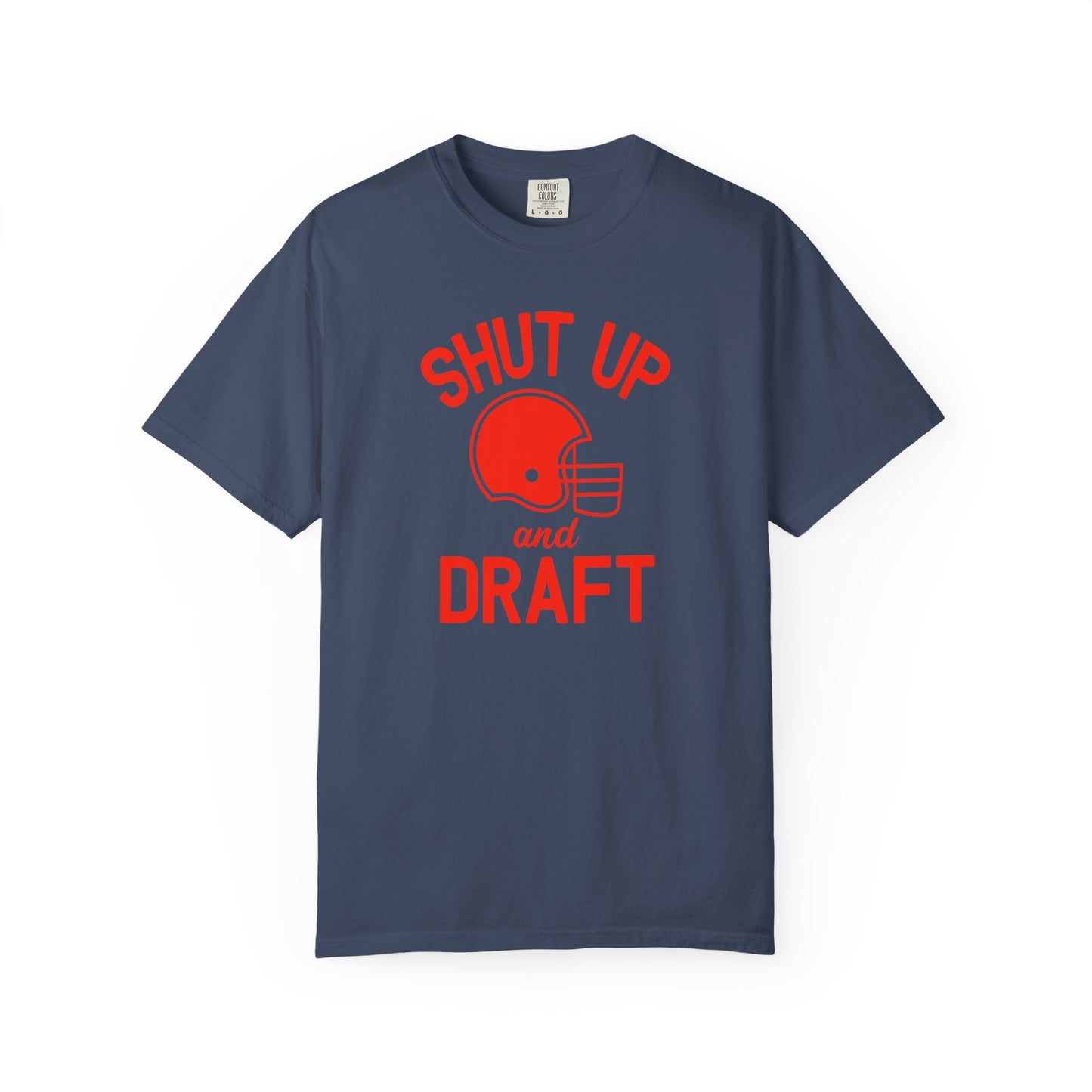 Shut Up and Draft - Comfort Color Tee