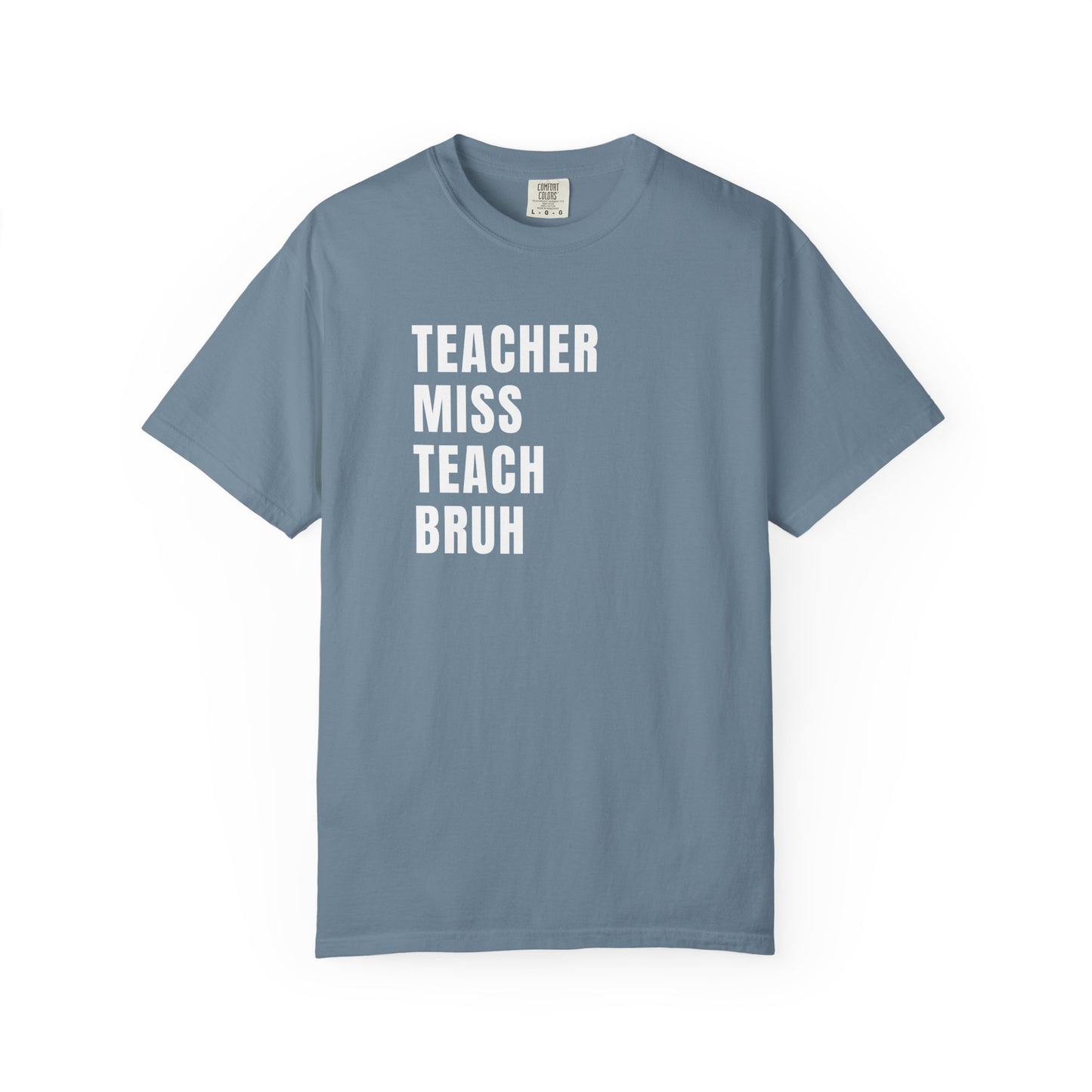 Teacher Miss Teach Bruh - Comfort Color Tee