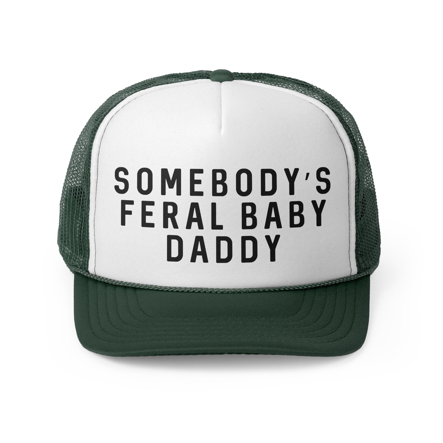 Somebodys Feral Baby Daddy - Trucker Cap