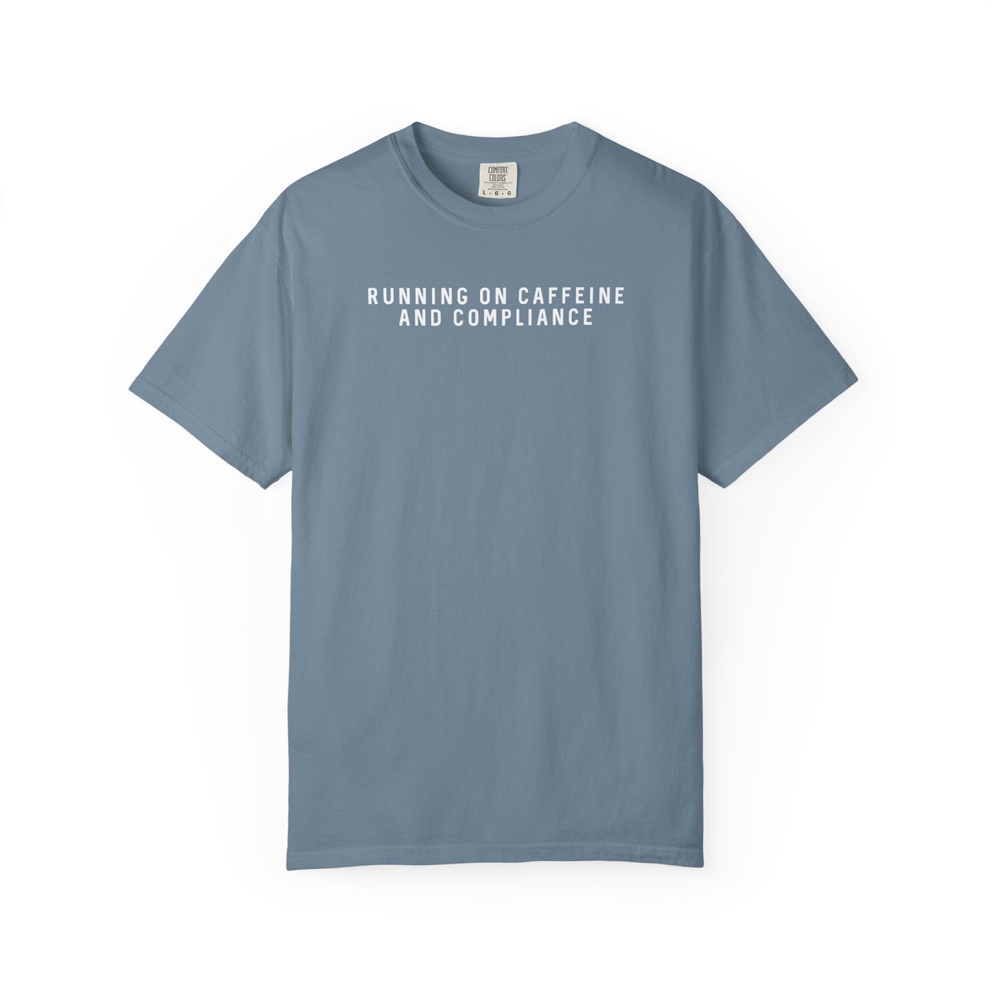 Running on Caffeine and Compliance - Comfort Color Tee