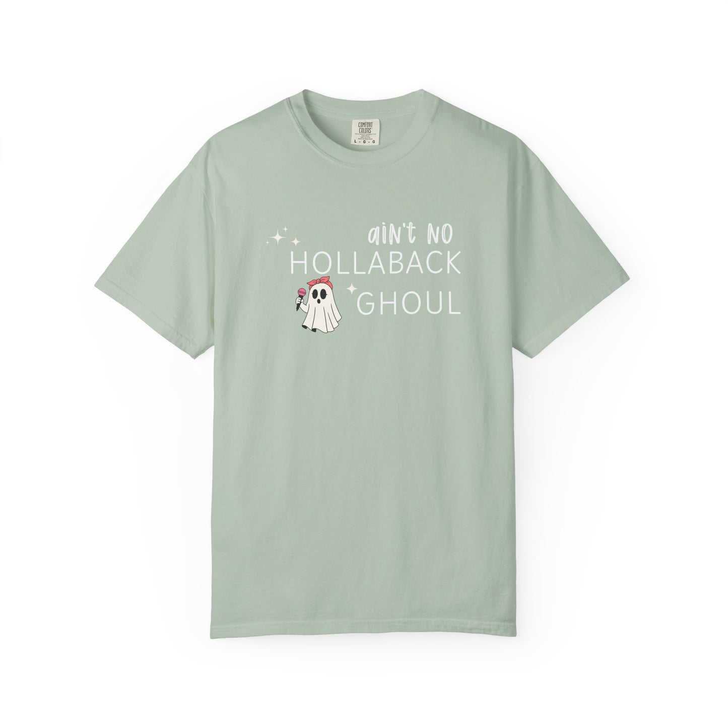 Ain't No Hollaback Ghoul - Comfort Color Tee