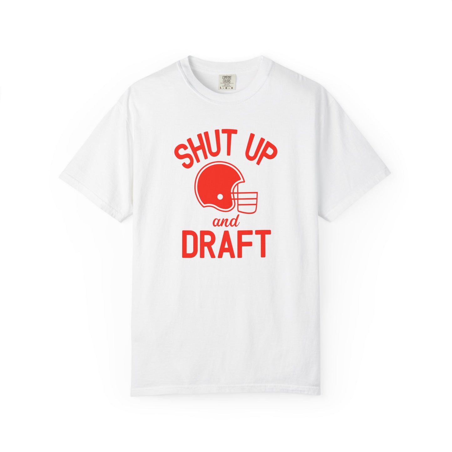 Shut Up and Draft - Comfort Color Tee