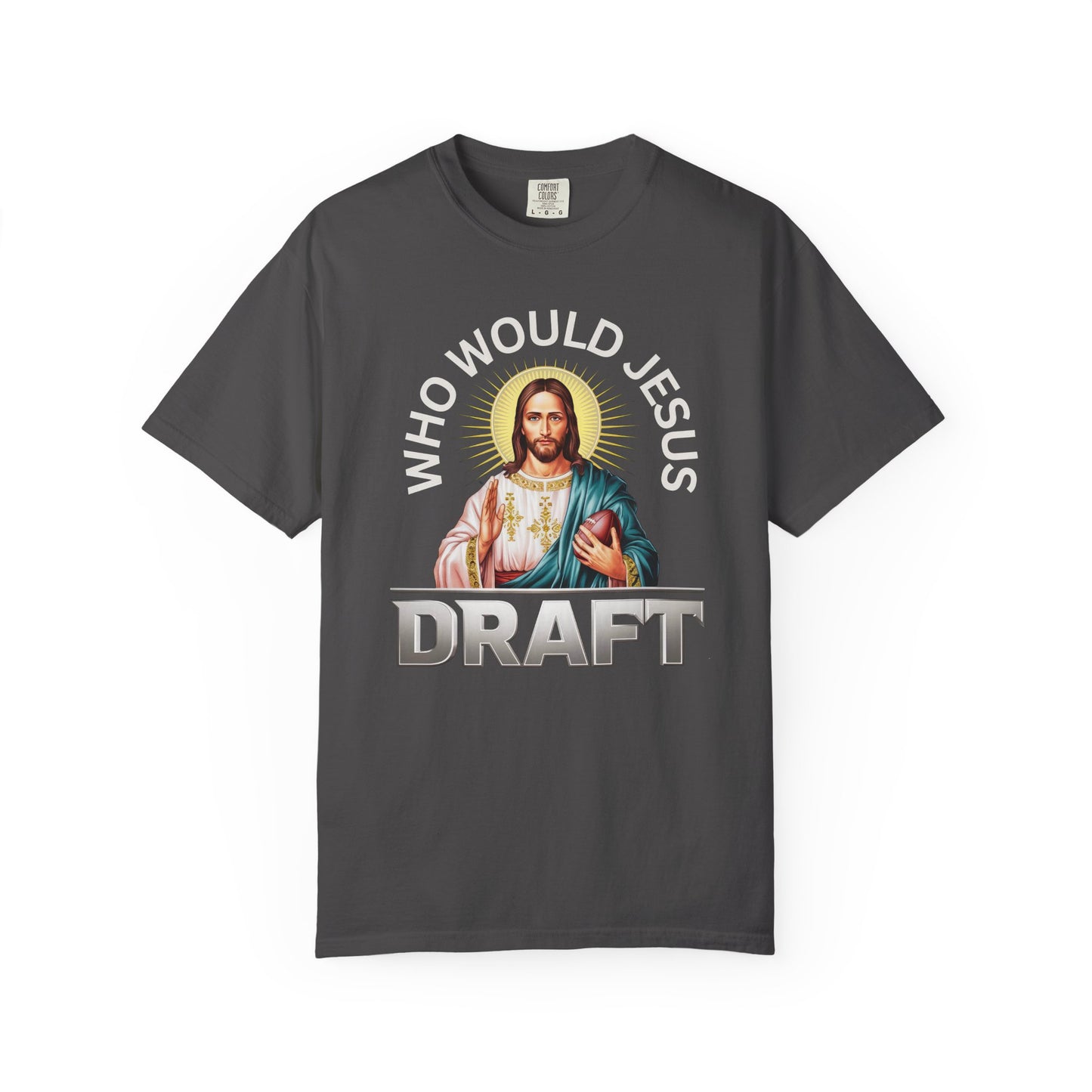 Who Would Jesus Draft - Comfort Color Tee