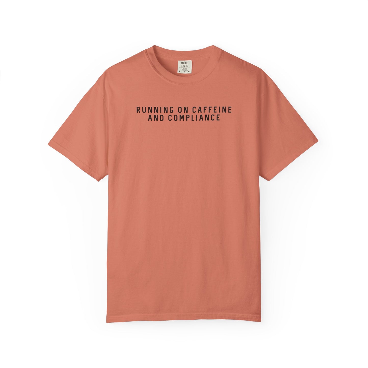 Running on Caffeine and Compliance - Comfort Color Tee
