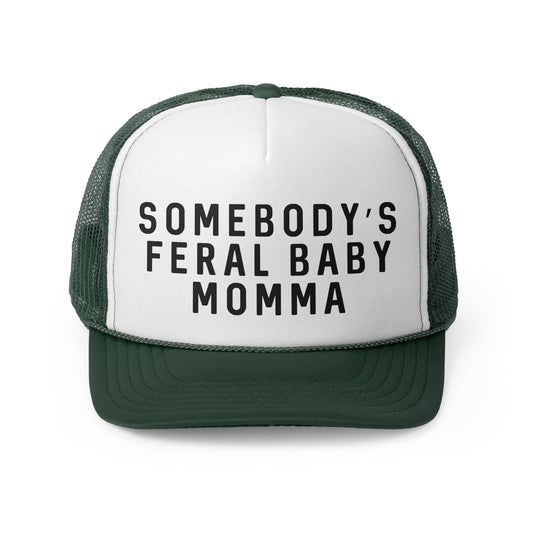 Somebodys Feral Baby Momma - Trucker Cap