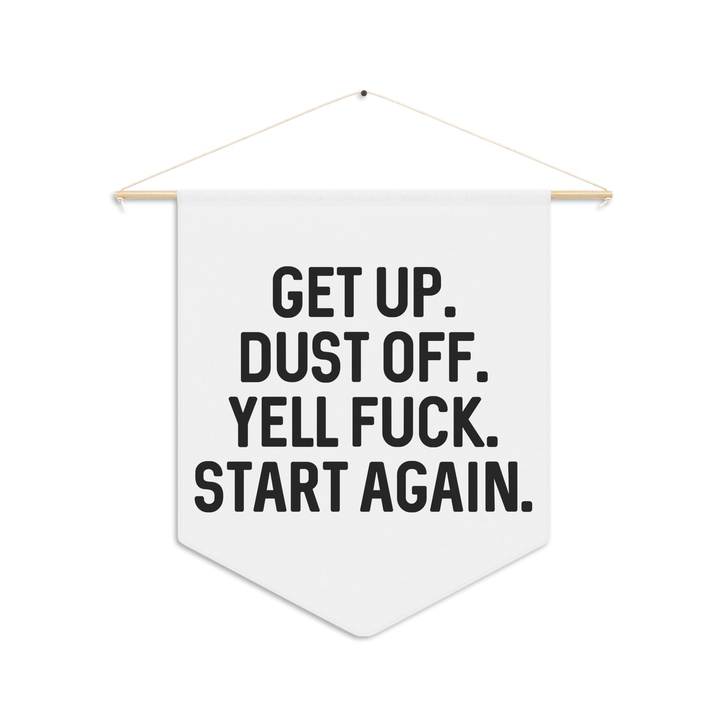 Get Up. Dust Off. Yell Fuck. - Wall Pennant