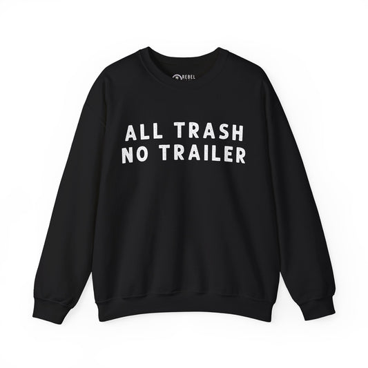 All Trash No Trailer - Crewneck Sweatshirt