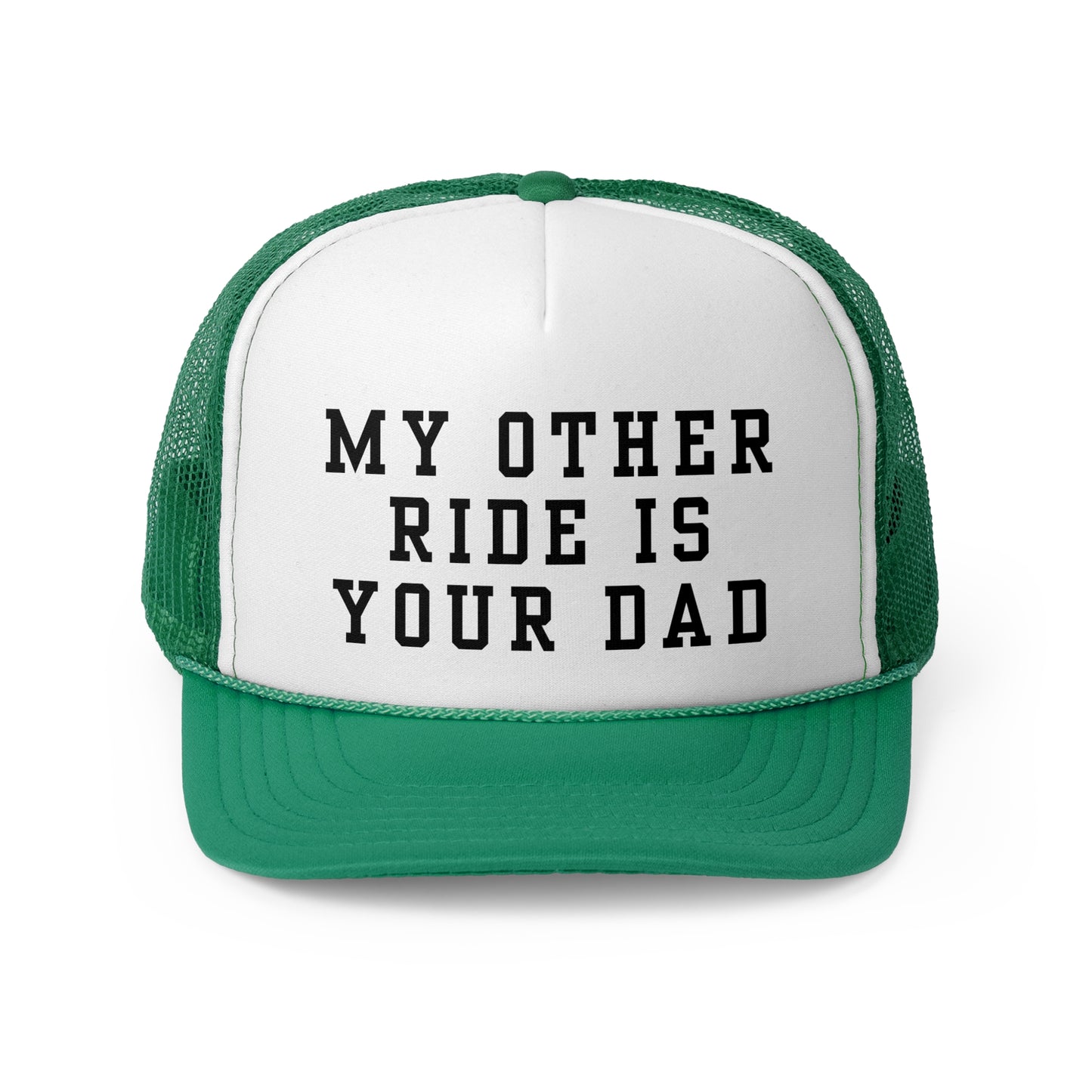 My Other Ride Is Your Dad - Trucker Cap