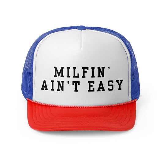 Milfin' Ain't Easy - Trucker Cap