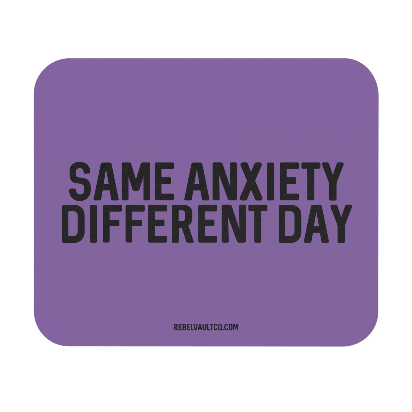 Same Anxiety Different Day - Mouse Pad