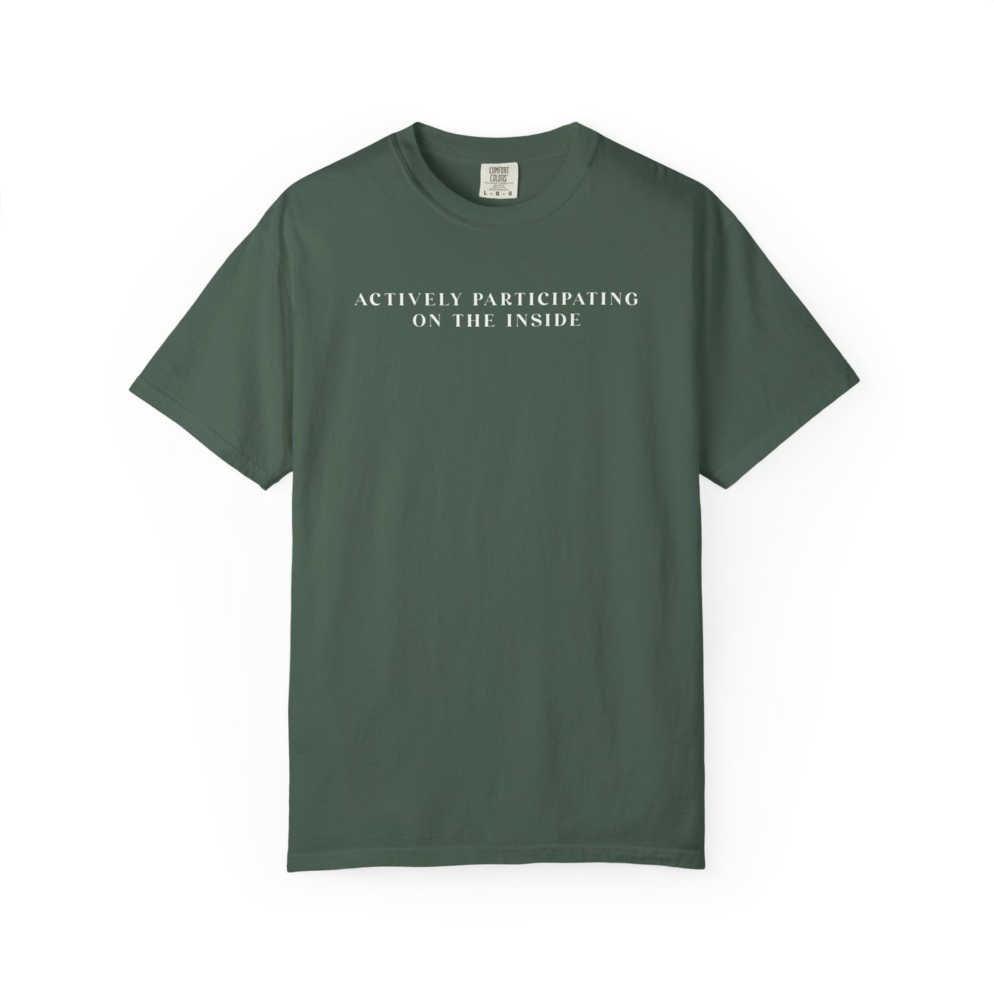 Actively Participating on the Inside - Comfort Color Tee
