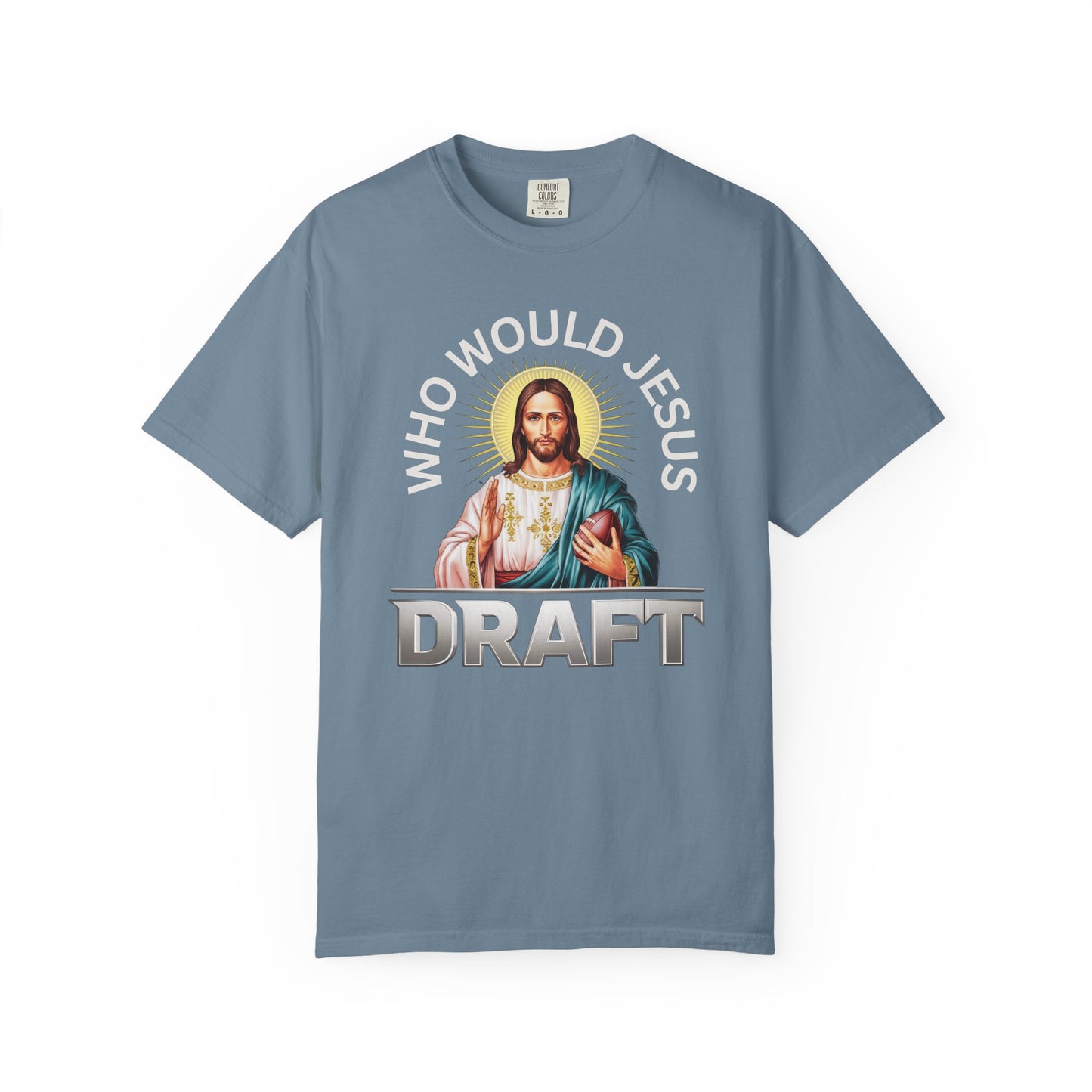 Who Would Jesus Draft - Comfort Color Tee
