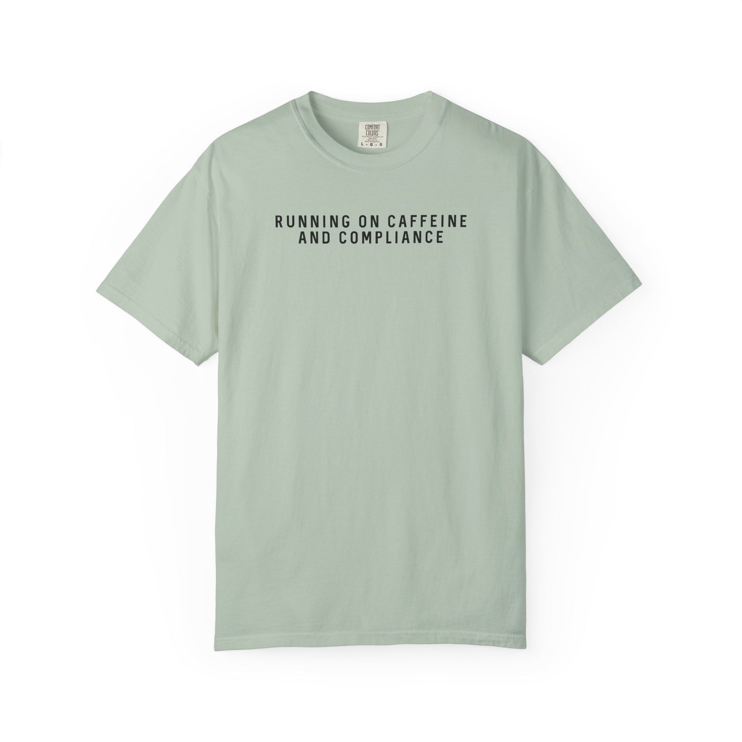 Running on Caffeine and Compliance - Comfort Color Tee