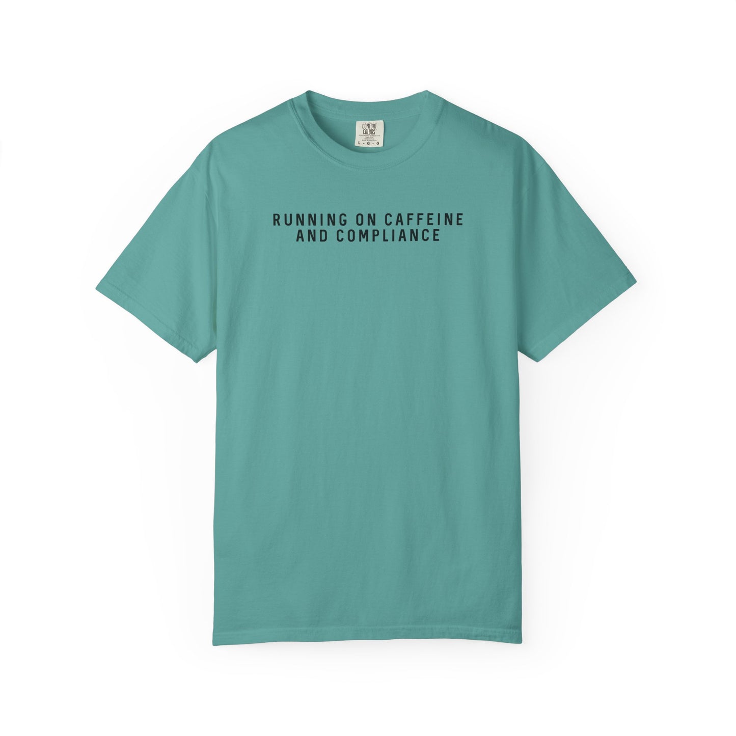 Running on Caffeine and Compliance - Comfort Color Tee