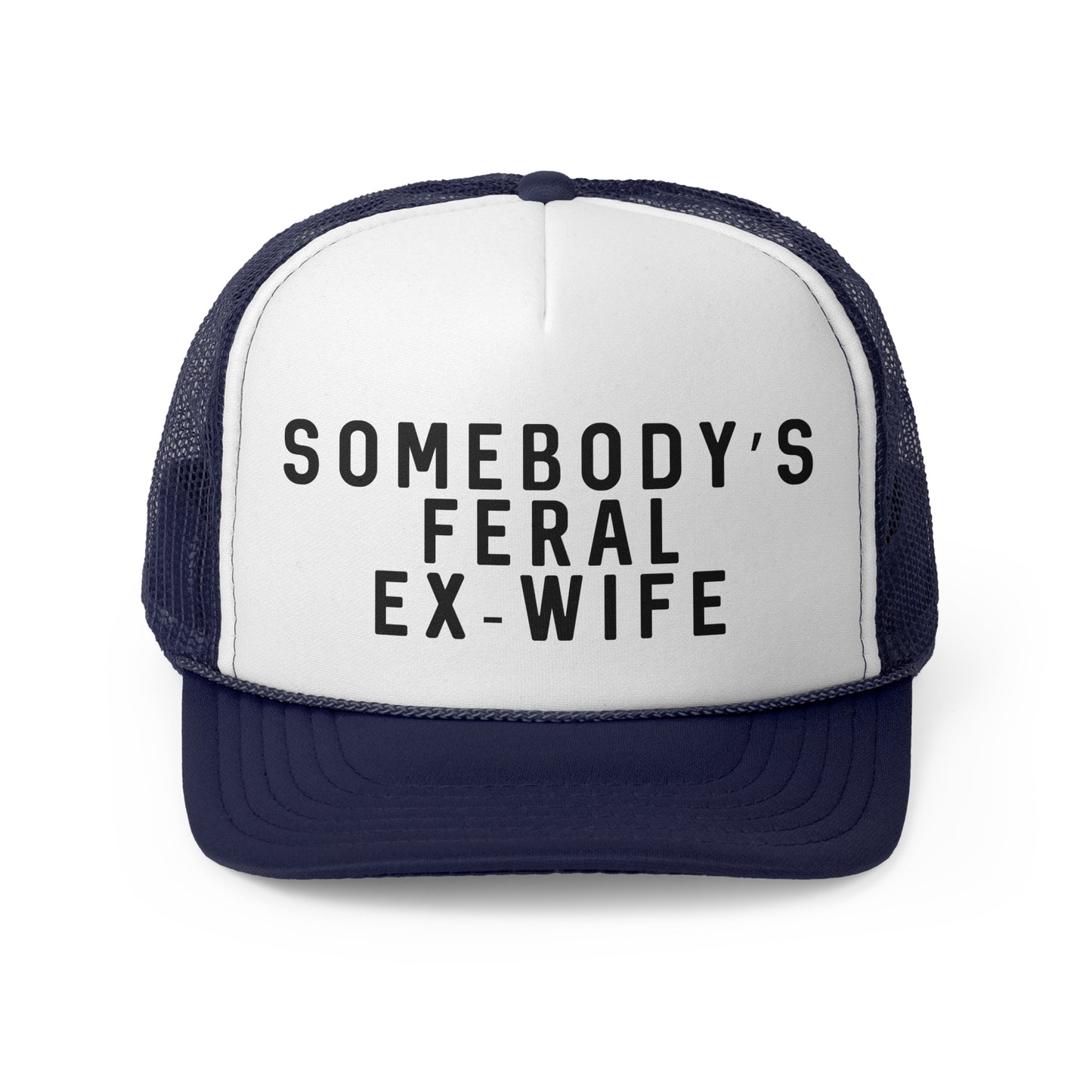 Somebodys Feral Ex-Wife - Trucker Cap