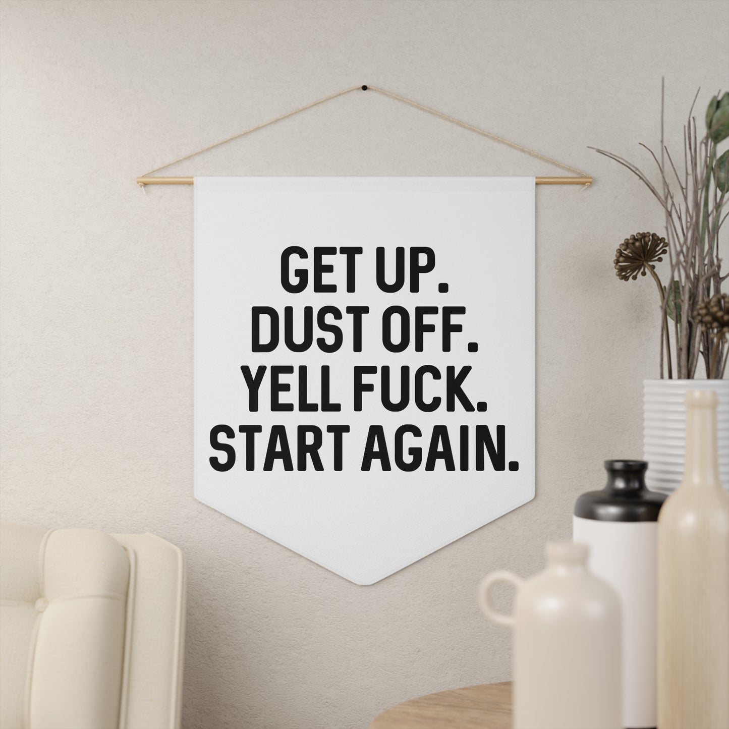 Get Up. Dust Off. Yell Fuck. - Wall Pennant