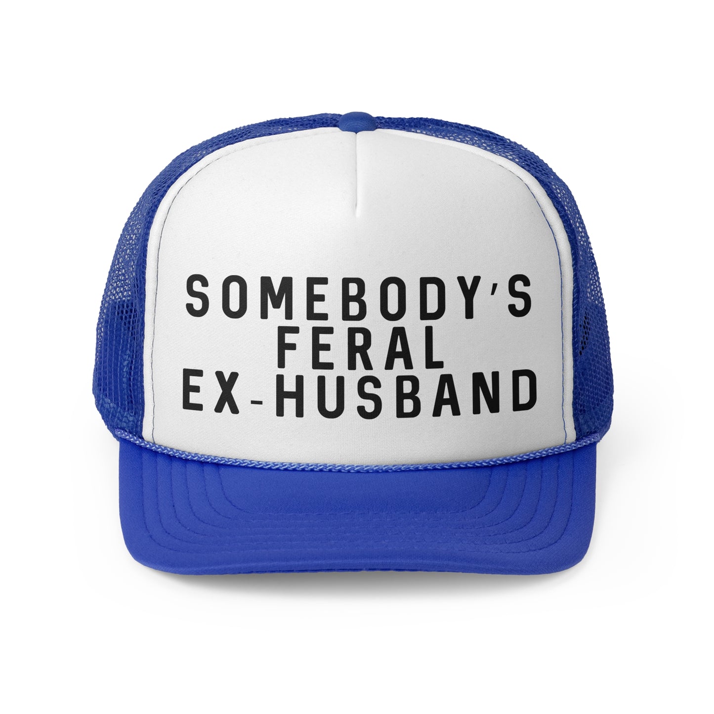 Somebodys Feral Ex-Husband - Trucker Cap