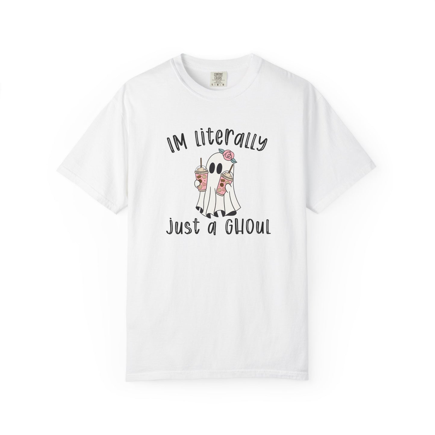 I'm Literally Just A Ghoul - Comfort Color Tee