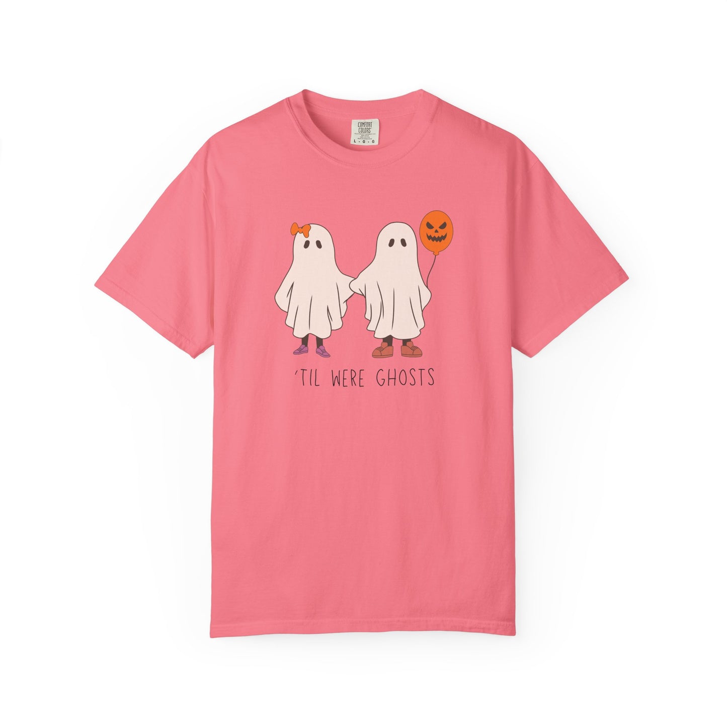 'Til We're Ghosts - Comfort Color Shirt