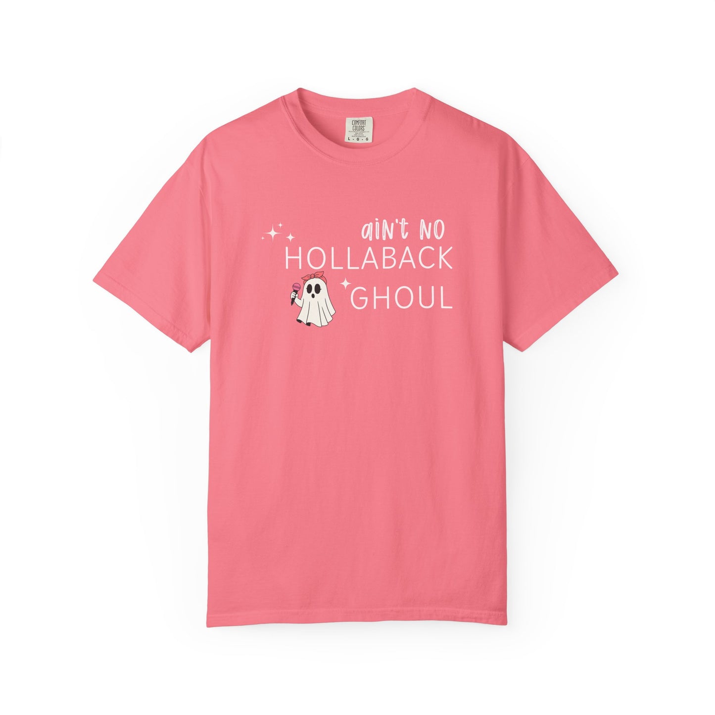 Ain't No Hollaback Ghoul - Comfort Color Tee