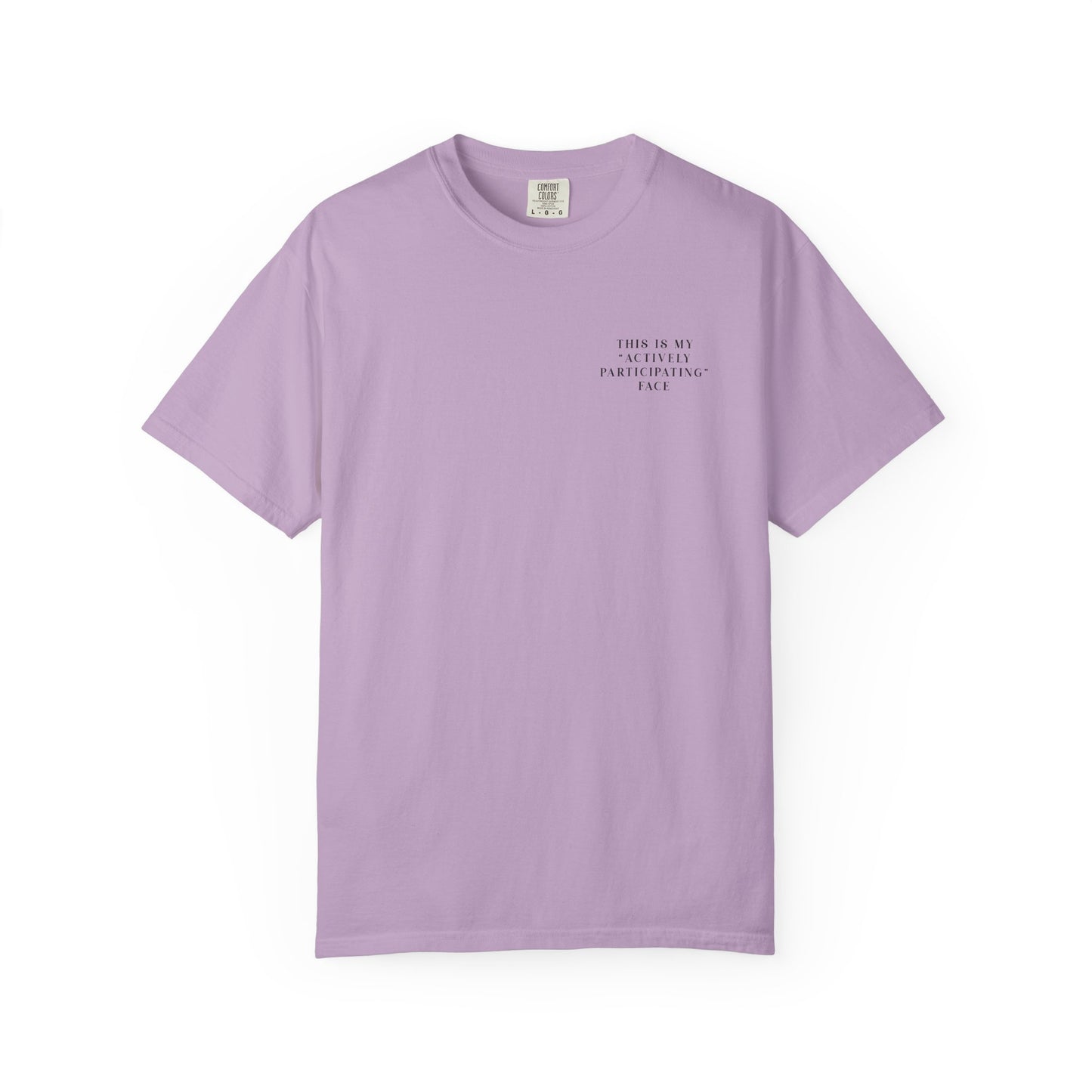 This Is My 'Actively Participating' Face - Comfort Color Tee