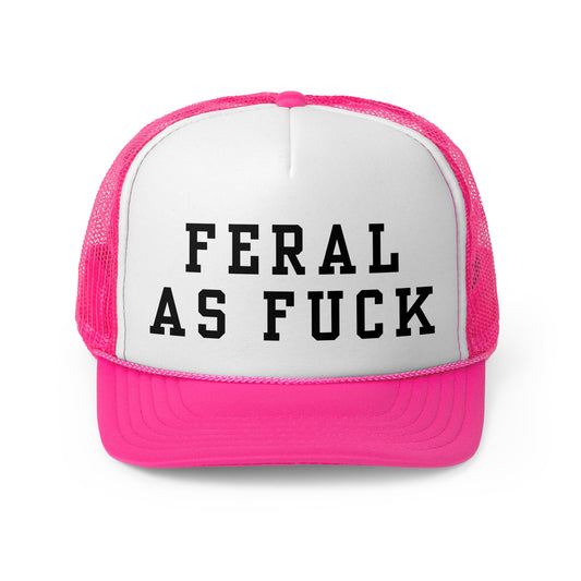 Feral As Fuck - Trucker Cap