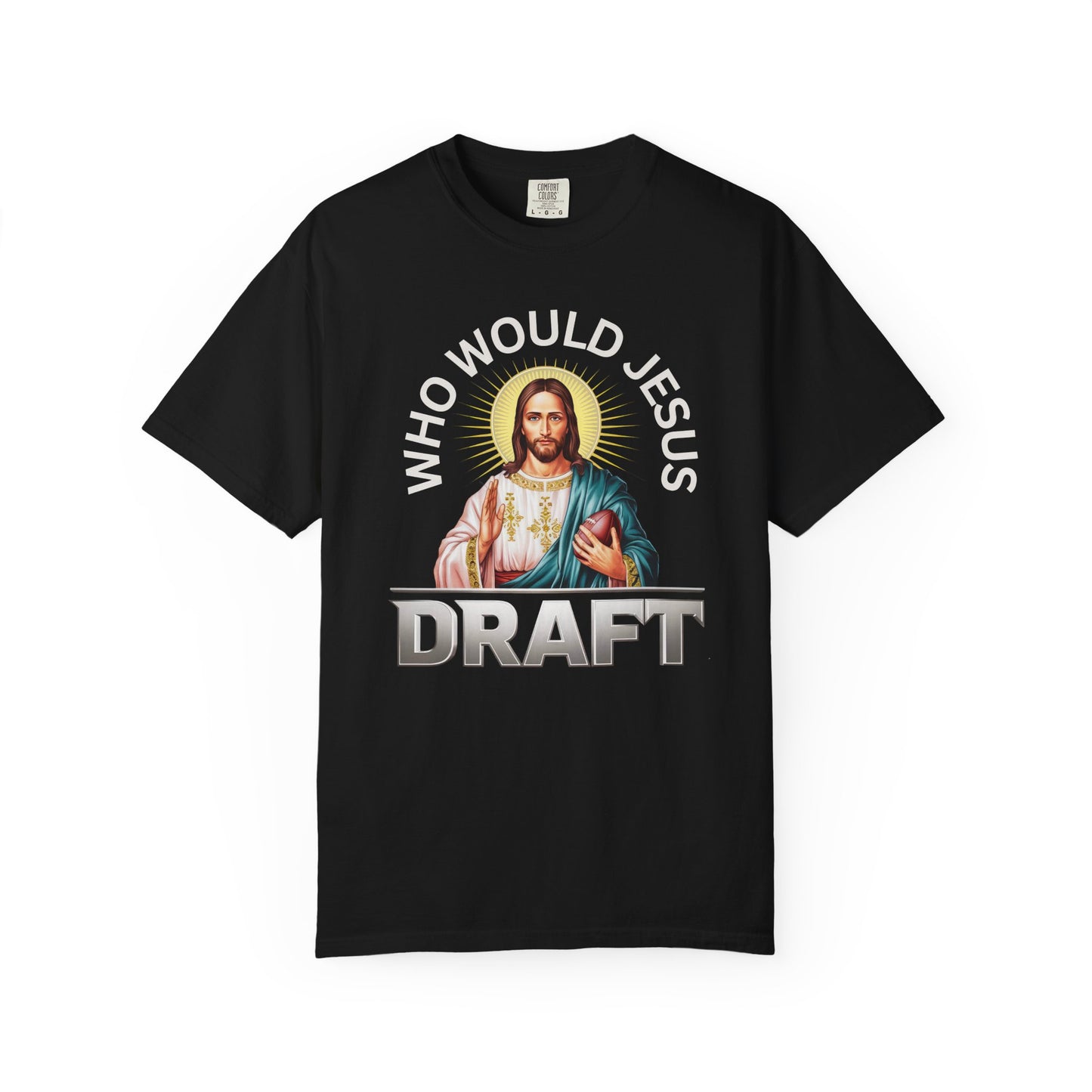 Who Would Jesus Draft - Comfort Color Tee