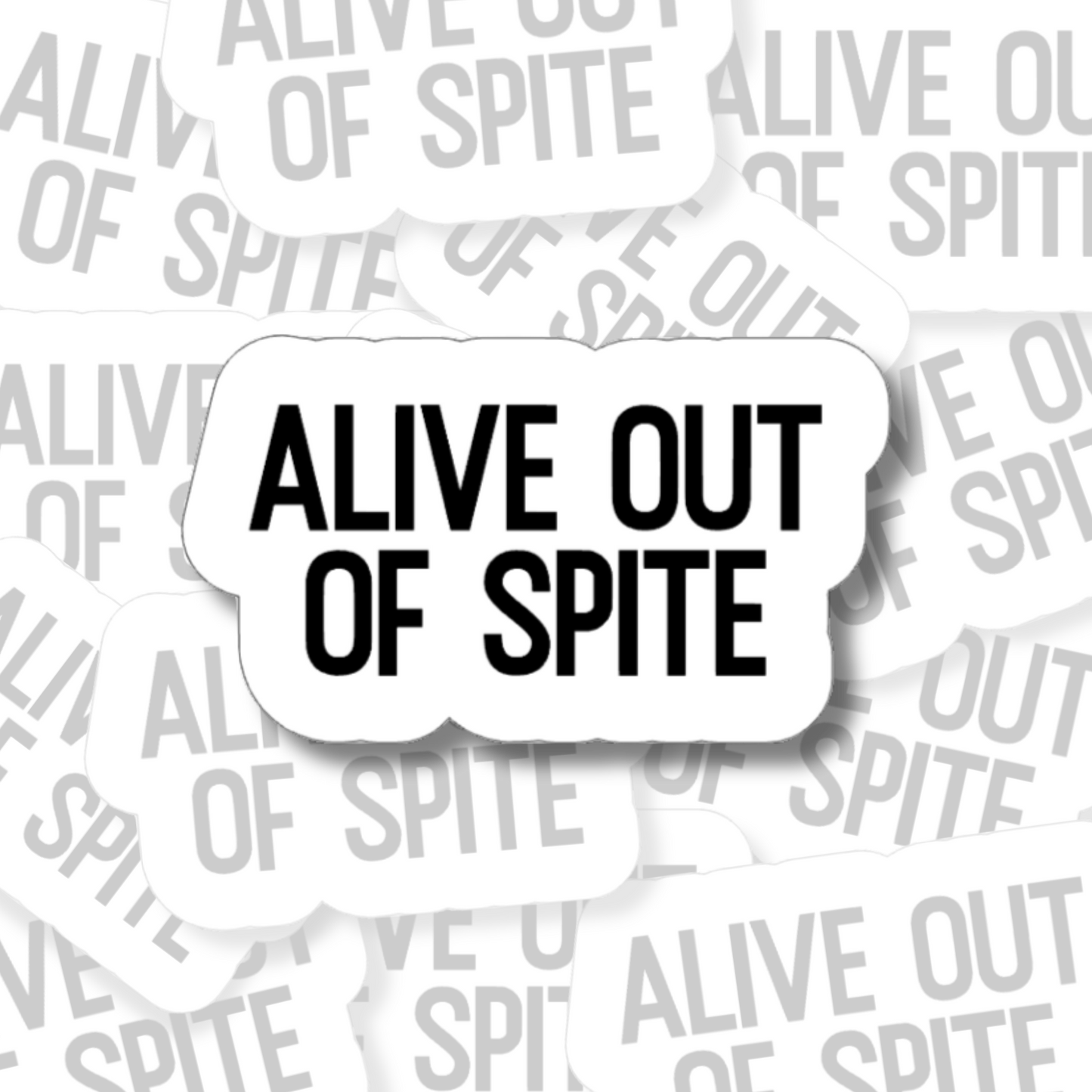 Alive Out Of Spite - Vinyl Sticker