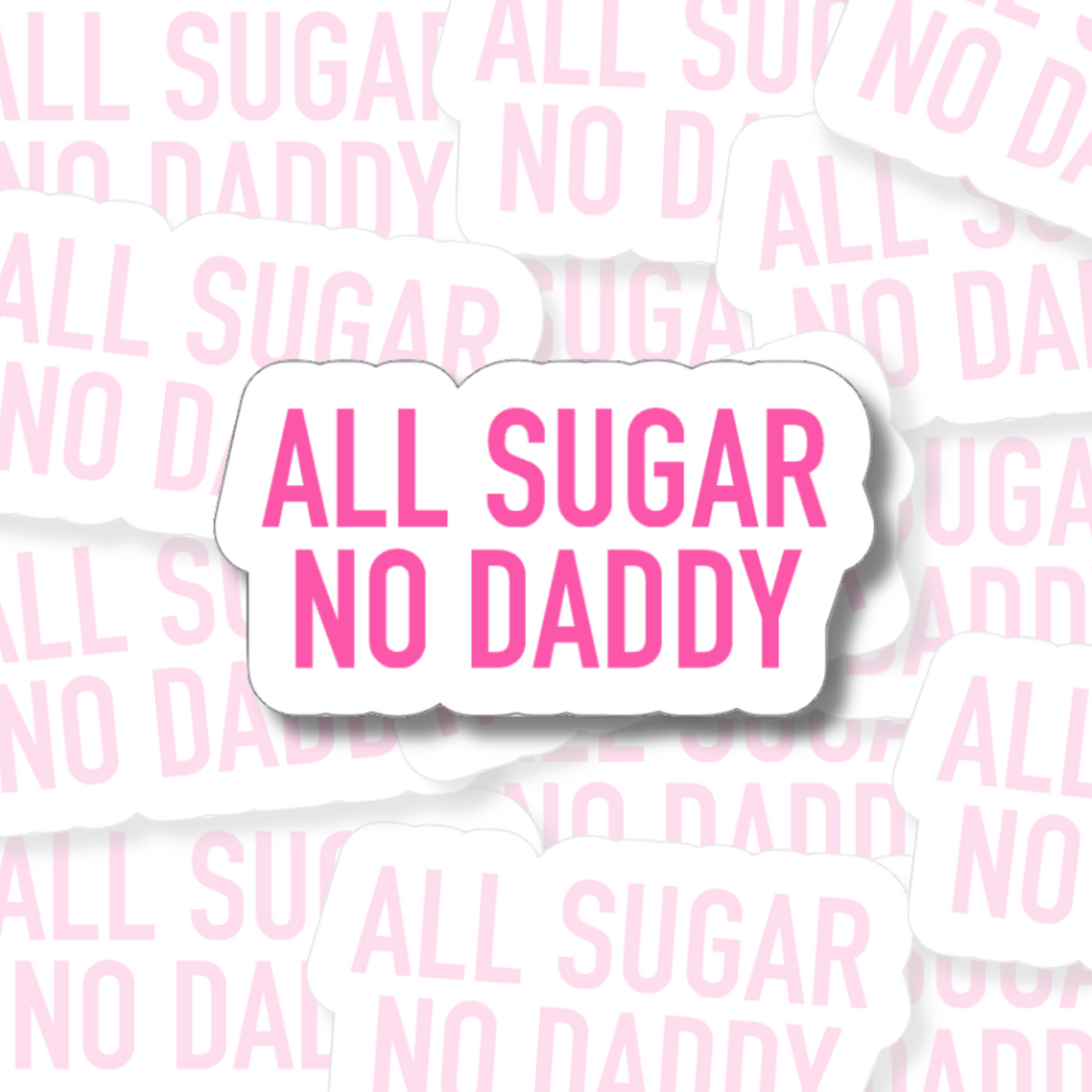 All Sugar No Daddy - Vinyl Sticker