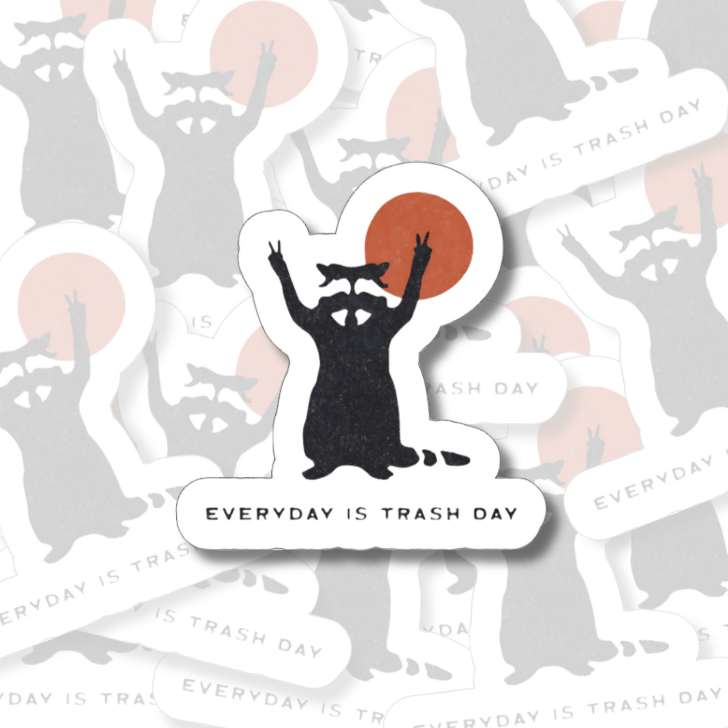 Everyday is Trash Day - Vinyl Sticker