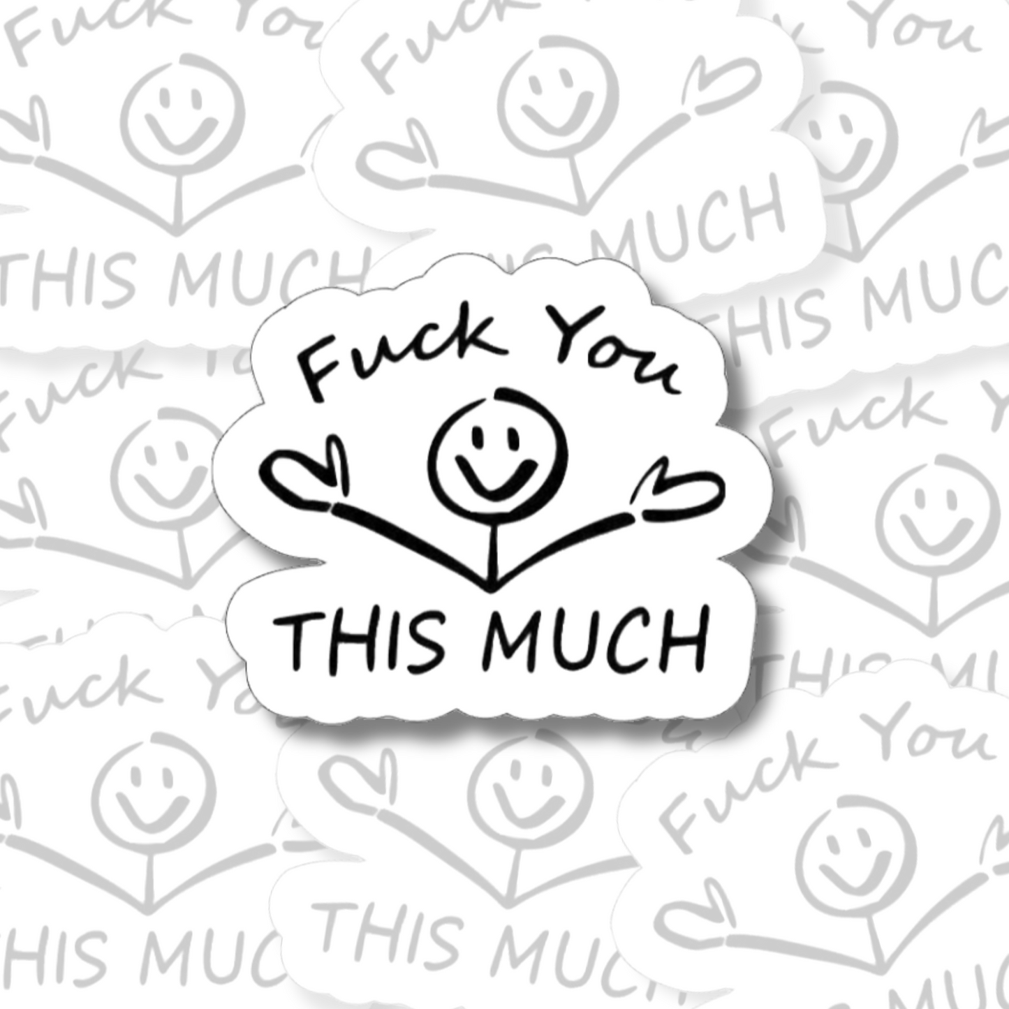 Fuck You This Much - Vinyl Sticker