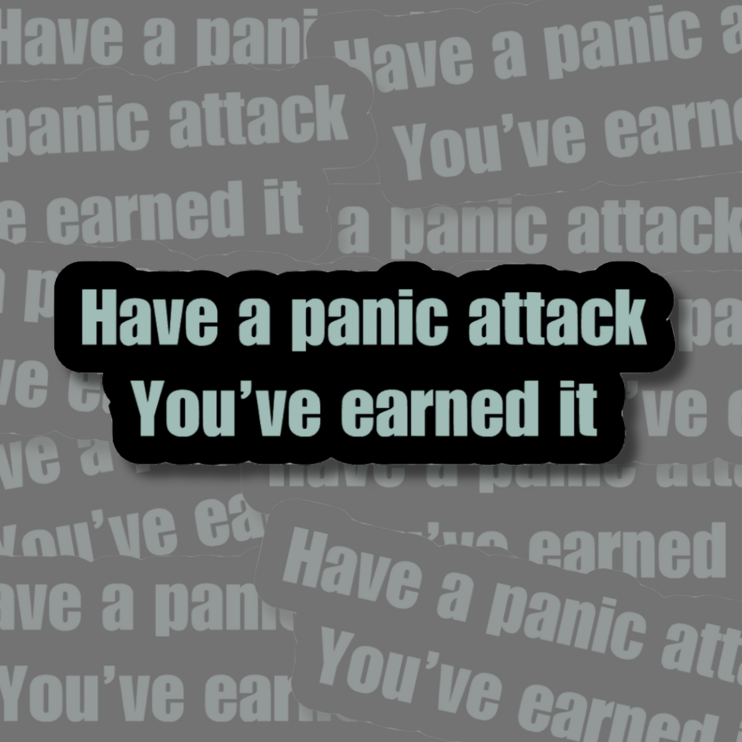 Have a Panic Attack - Vinyl Sticker