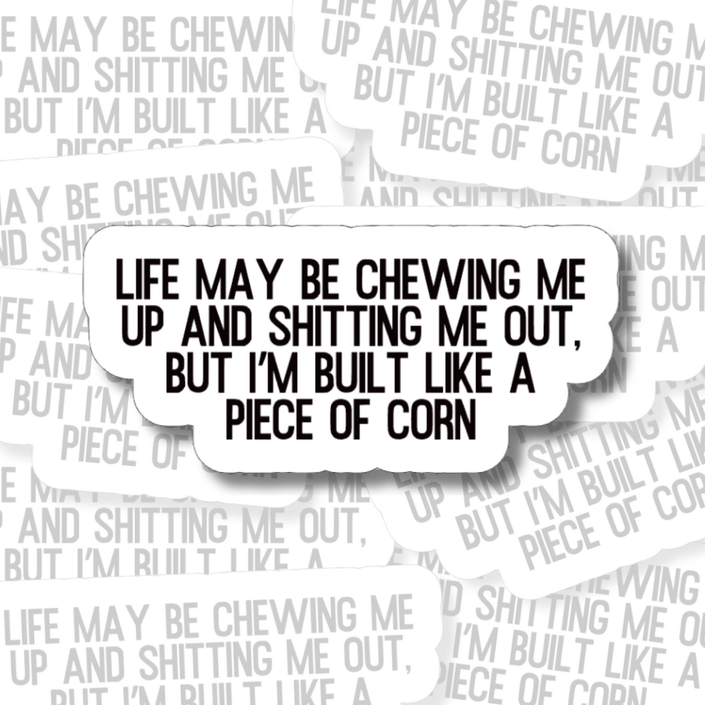 Life May Be Chewing Me Up and Spitting Me Out - Vinyl Sticker