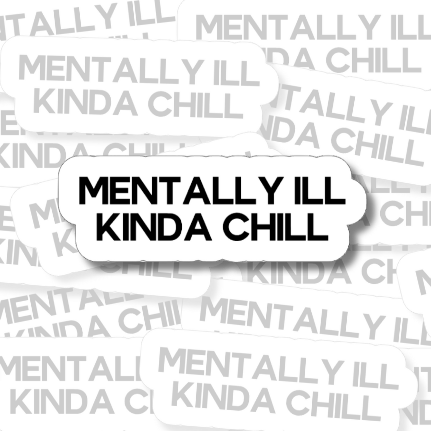 Mentally Ill Kinda Chill - Vinyl Sticker