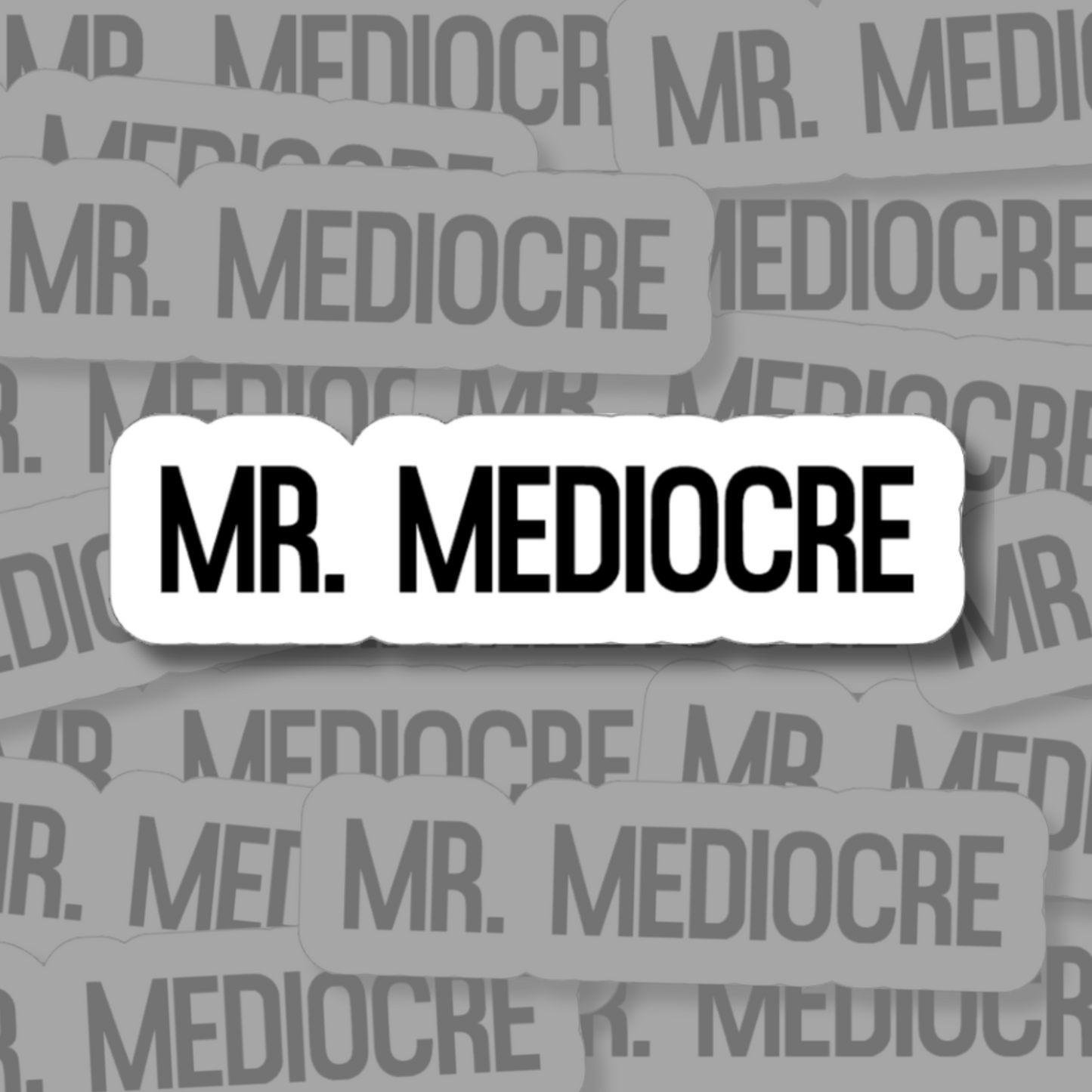 Mr. Mediocre - Vinyl Sticker