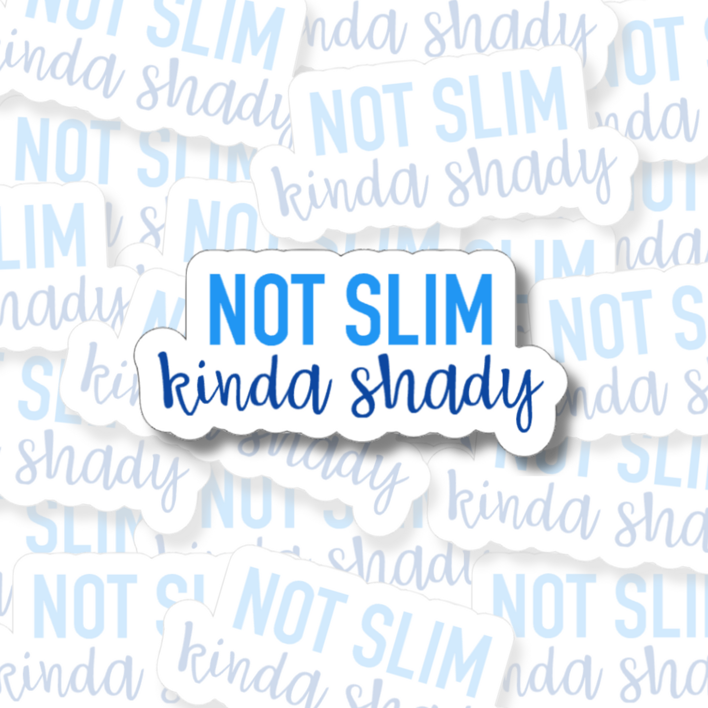 Not Slim Kinda Shady - Vinyl Sticker